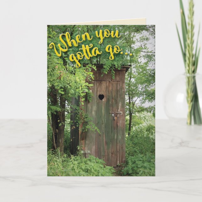 Funny Outhouse When You Gotta Go Retirement Card (Front)