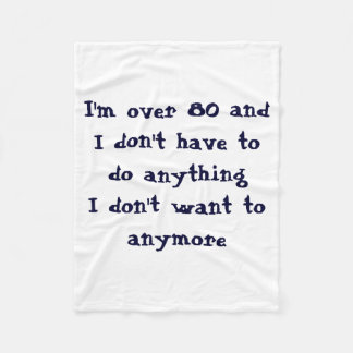 Funny Over 80 Dont Have To Do  Fleece Blanket