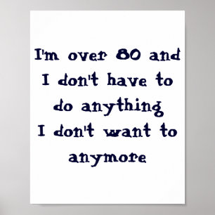 Funny Over 80 Dont Have To Do Poster
