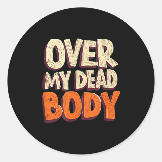 Funny Over My Dead Body Speech Emblem  Classic Round Sticker (Front)