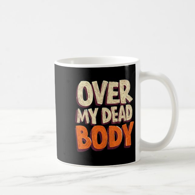 Funny Over My Dead Body Speech Emblem  Coffee Mug (Right)