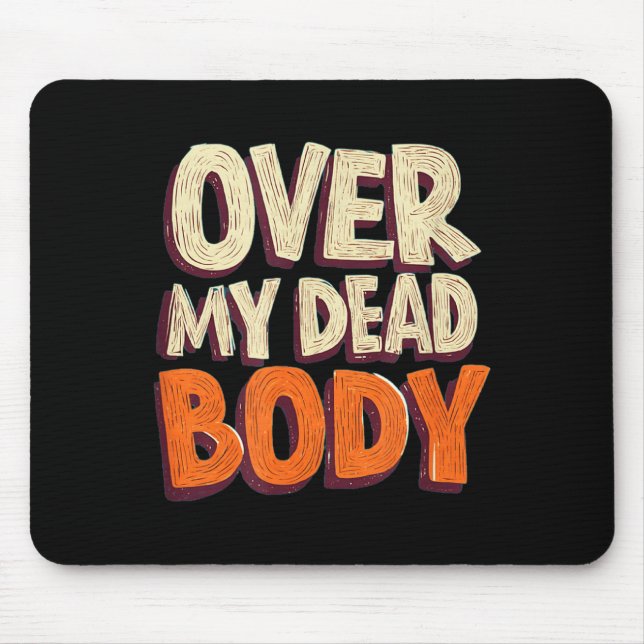 Funny Over My Dead Body Speech Emblem  Mouse Mat (Front)