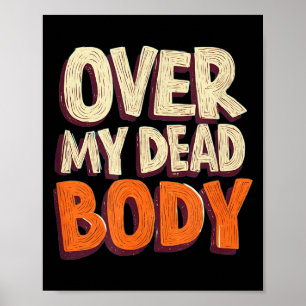 Funny Over My Dead Body Speech Emblem Poster