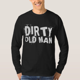 FUNNY OVER THE HILL BIRTHDAY DIRTY OLD MAN T-Shirt
