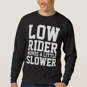 Funny Over the Hill Birthday T-shirts, LOW RIDER Sweatshirt