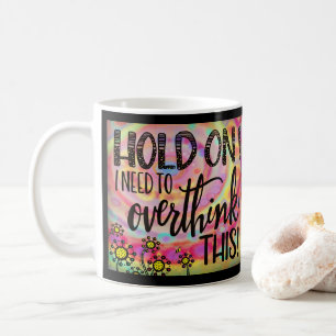 Funny Over-thinker Cute Coffee Mug