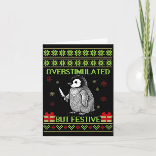 Funny Overstimulated But Festive Christmas Ugly Pe Card