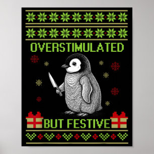 Funny Overstimulated But Festive Christmas Ugly Pe Poster