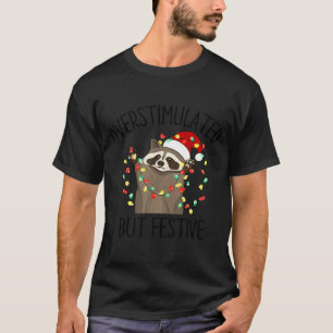 Funny Overstimulated But Festive Raccoon Christmas T-Shirt