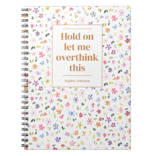 Funny Overthink This Quote Floral Personalized Notebook