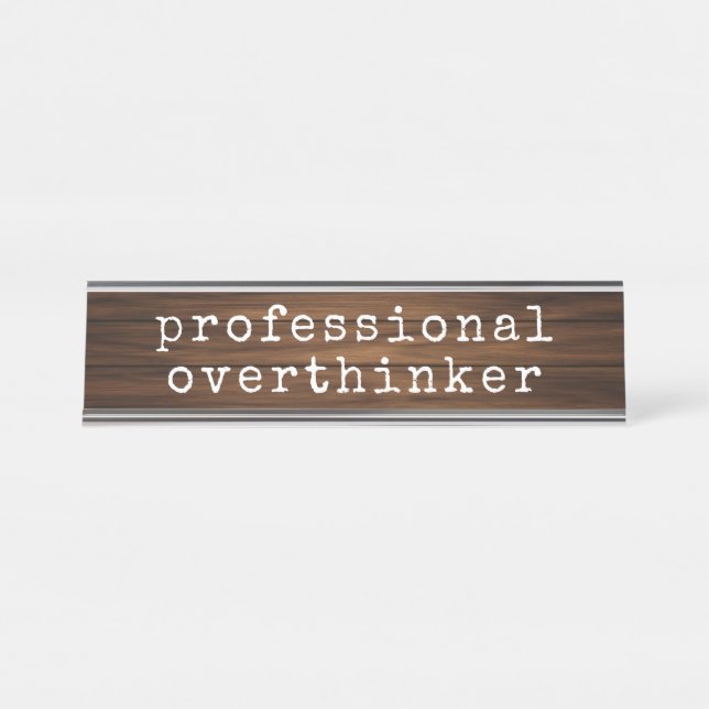 Funny Overthinker Quote Anxiety Humour Gag Gift Desk Name Plate (Front)