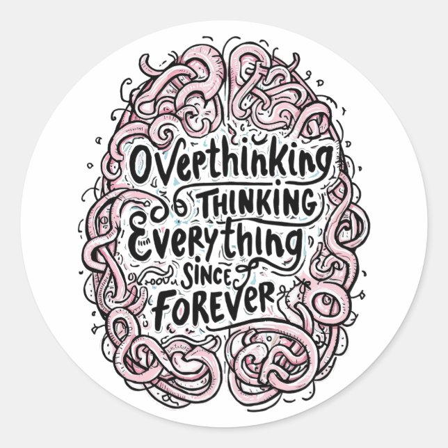 Funny "Overthinking Everything Since Forever" Classic Round Sticker (Front)