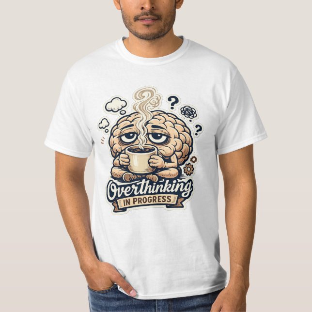 Funny Overthinking In Progress T-Shirt | Relatable (Front)