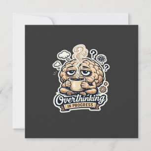 Funny Overthinking In Progress T-Shirt   Relatable Holiday Card