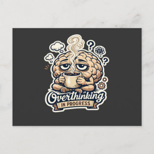 Funny Overthinking In Progress T-Shirt   Relatable Holiday Postcard