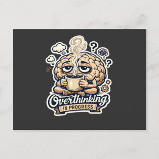 Funny Overthinking In Progress T-Shirt | Relatable Holiday Postcard