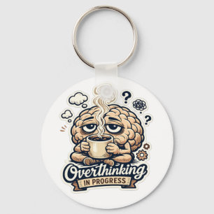 Funny Overthinking In Progress T-Shirt   Relatable Key Ring