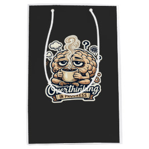 Funny Overthinking In Progress T-Shirt Relatable Medium Gift Bag