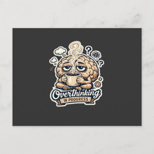 Funny Overthinking In Progress T-Shirt   Relatable Postcard