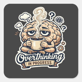 Funny Overthinking In Progress T-Shirt | Relatable Square Sticker