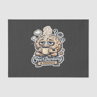 Funny Overthinking In Progress T-Shirt | Relatable Tissue Paper