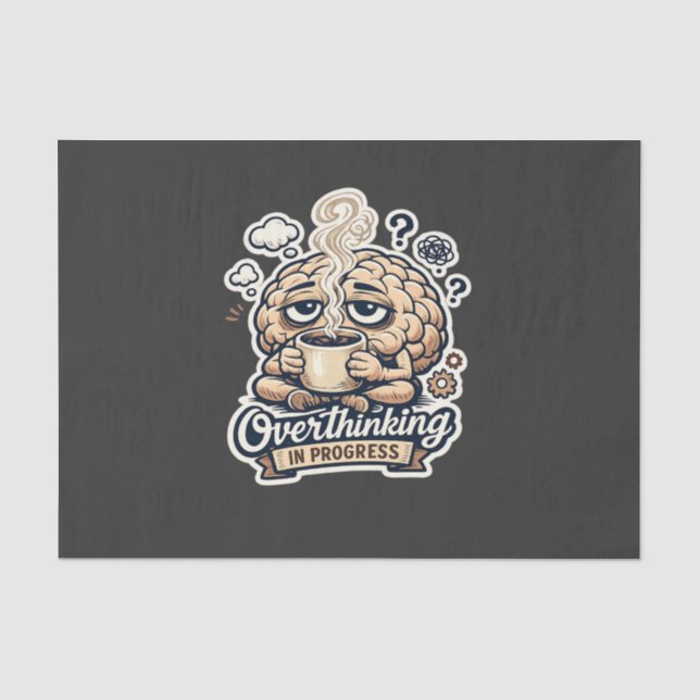 Funny Overthinking In Progress T-Shirt | Relatable Tissue Paper (Front)