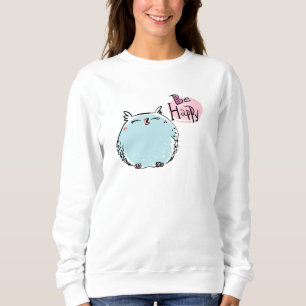 Funny Owl Be Happy Quote Blue Owl Funny Quotes Sweatshirt