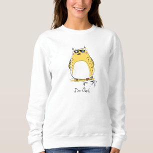 Funny Owl I'm Owl Quote Yellow Owl Funny Quotes Sweatshirt