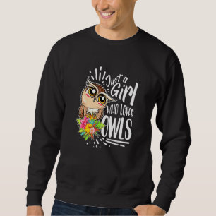 Funny Owl  Just A Girl Who Loves Owls Sweatshirt