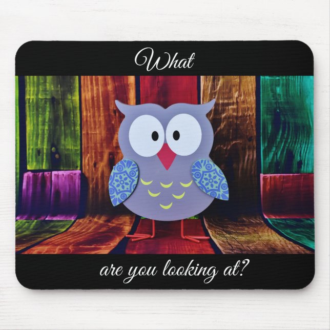 Funny owl mousepad- what are you looking at? mouse mat (Front)