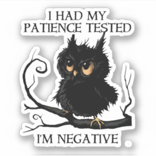 Funny Owl Patience Tested I'M Negative