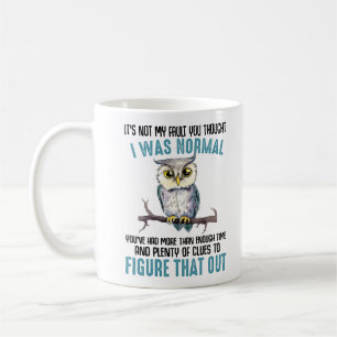 Funny Owl Saying Coffee Mug