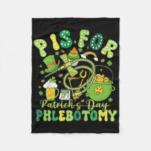 Funny P Is Phlebotomy St Patrick's Day Phlebotomis Fleece Blanket