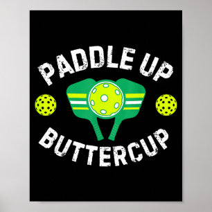 Funny paddle up buttercup pickle-ball lover poster