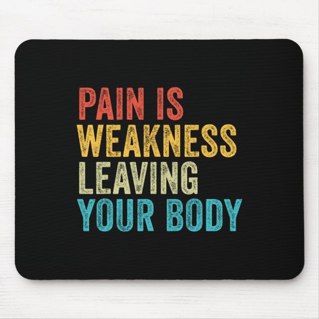 Funny Pain Is Weakness - Uni Adults  Mouse Mat (Front)