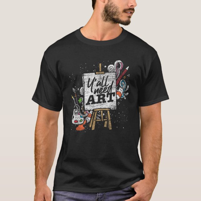 Funny Painter Gift Idea Yall Need Art Drawing Arti T-Shirt (Front)
