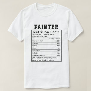 Funny Painter Nutrition Facts Staff Worker Gift T-Shirt