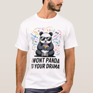 Funny Panda Pun – “I Won’t Panda to Your Drama” T-Shirt