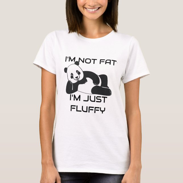 funny panda saying Shirt - I'm not fat just fluffy (Front)