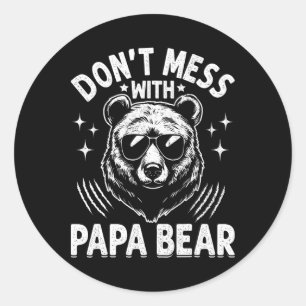 Funny Papa Bear Don&# t Mess With Papa Bear Funny Classic Round Sticker