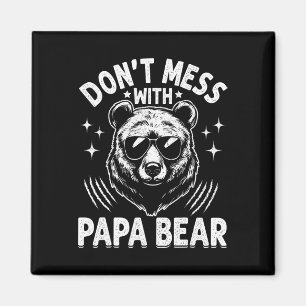 Funny Papa Bear Don&# t Mess With Papa Bear Funny Magnet
