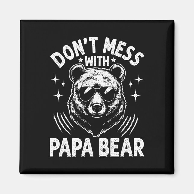 Funny Papa Bear Don&# t Mess With Papa Bear Funny Magnet (Front)