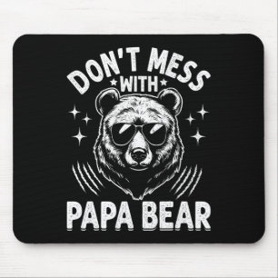 Funny Papa Bear Don&#; t Mess With Papa Bear Funny Mouse Mat