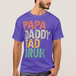 Funny Papa Daddy Dad Bruh Father's Day Dad and Pap T-Shirt