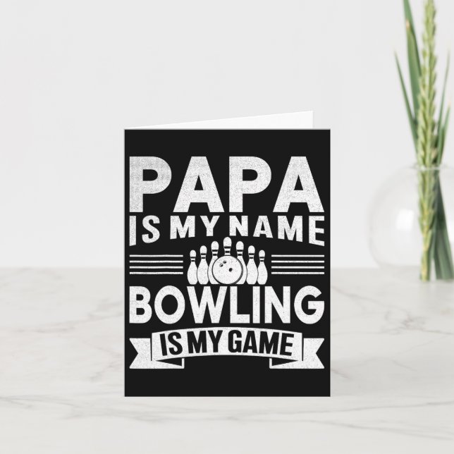 Funny Papa Is My Name Bowling Is My Game For Bowli Card (Front)