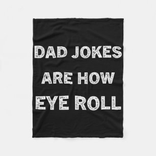 Funny Papa Shirt Dad Jokes Are How Eye Roll Gift F Fleece Blanket