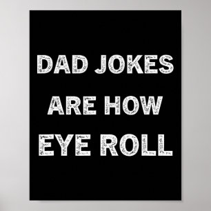 Funny Papa Shirt Dad Jokes Are How Eye Roll Gift F Poster
