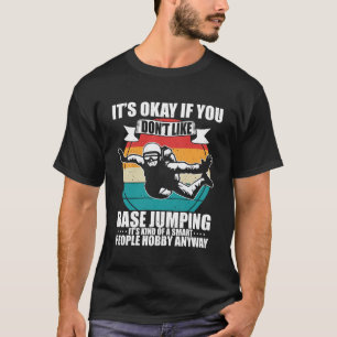 Funny Parachuting It's Okay If You Don't Like Base T-Shirt