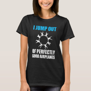Funny Parachuting Skydiving I Jumped Out T-Shirt