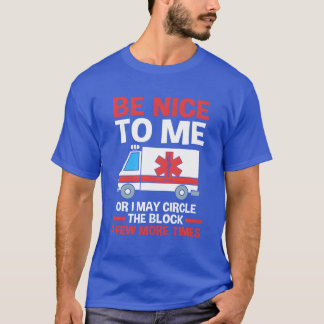 Funny Paramedic Ambulance Car Be Niceo Me friends T-Shirt